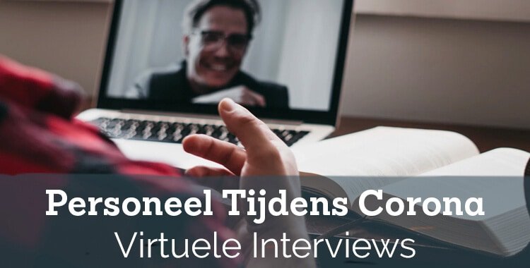 Het ‘Nieuwe Normaal’ van recruitment? – Hoe doe je virtuele interviews?