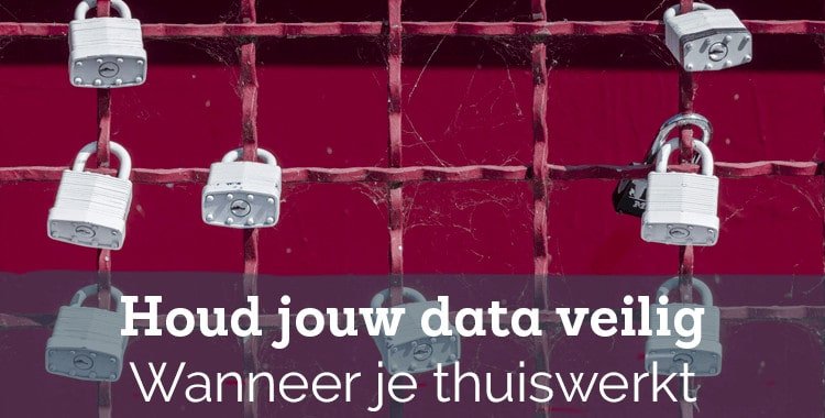 Houd jouw gegevens veilig als je thuiswerkt