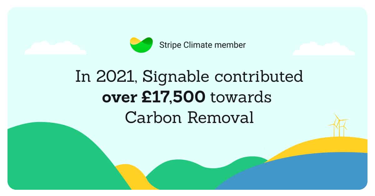 In 2021, Signable contributed over £15,500 towards carbon removal