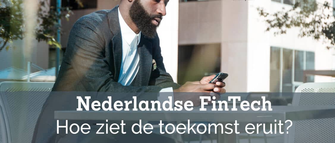 Nederlandse FinTech: hoe ziet de toekomst eruit?