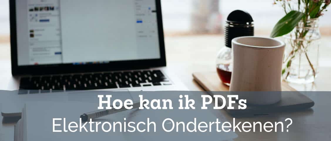 Hoe kan ik PDFs elektronisch ondertekenen?